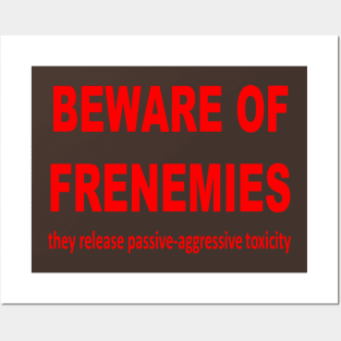 Beware of Frenemies Posters and Art